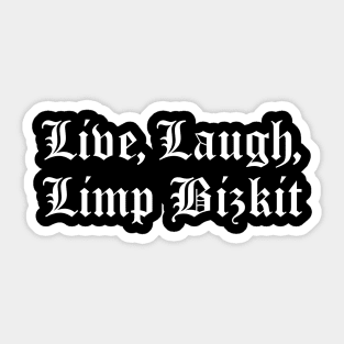 Live, Laugh, Limp Bizkit Sticker